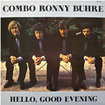 COMBO RONNY BUHRE / Hello, Good Evening